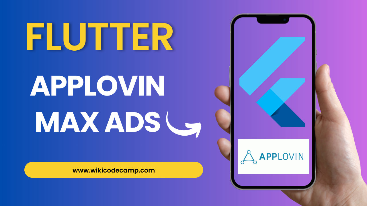 Applovin Max Flutter – Show Applovin Ads In Flutter Apps - WikiCodeCamp