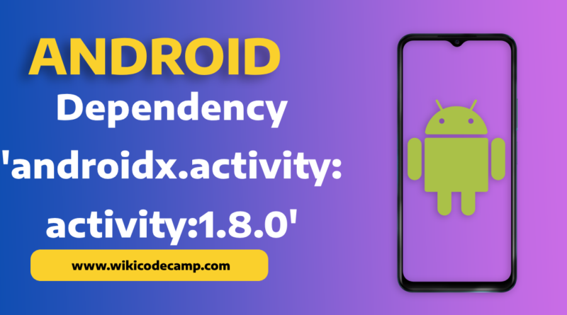 Dependency 'androidx.activity:activity:1.8.0' requires libraries